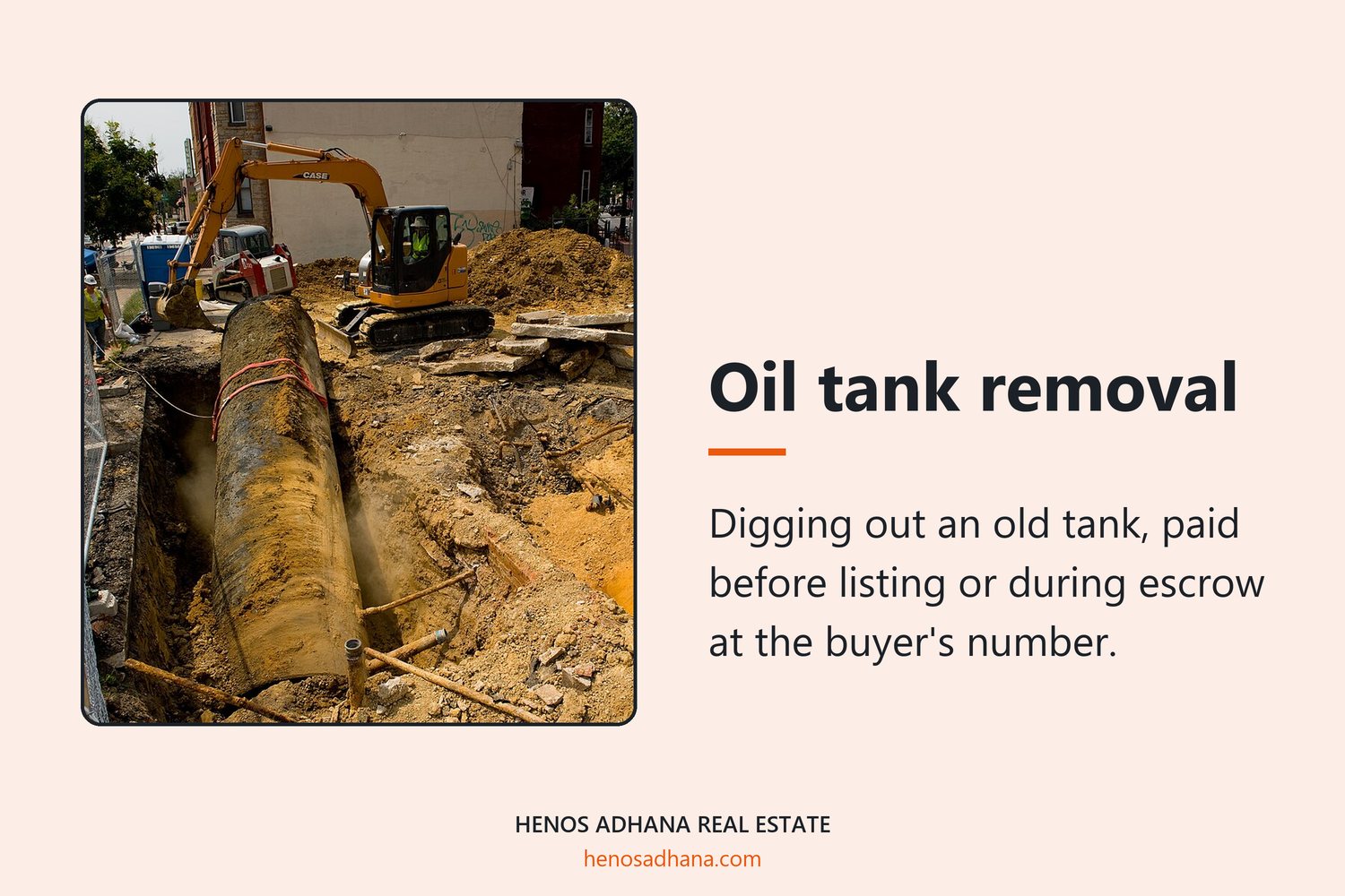 Oil tank removal: Digging out an old tank, paid before listing or during escrow at the buyer's number. A photograph of a buried steel tank exposed in an excavated pit during removal, an excavator behind it.